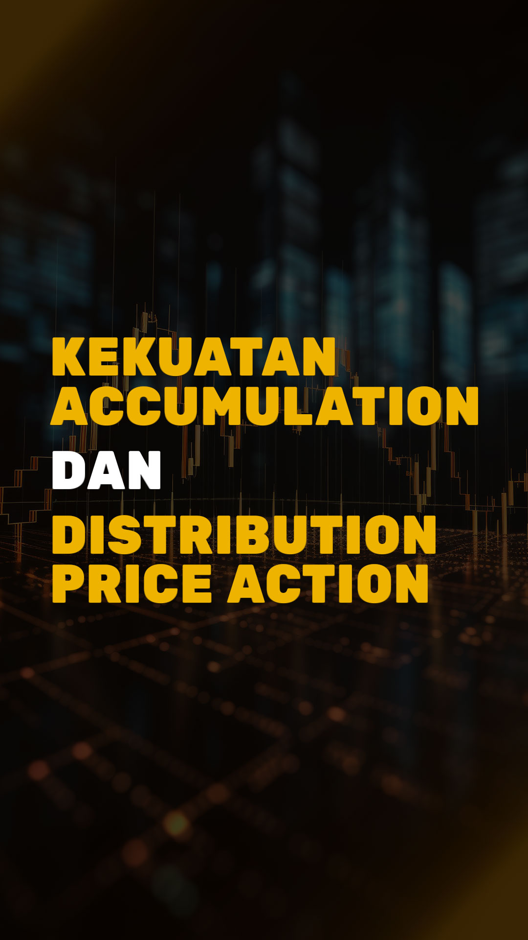 Kekuatan Accumulation Dan Distribution Price Action